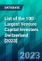 List of the 100 Largest Venture Capital Investors Switzerland [2023] - Product Image